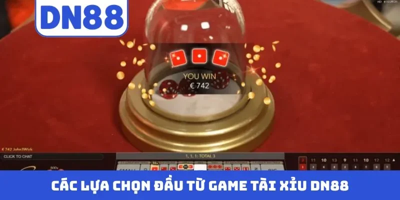 Các lựa chọn đầu từ game Tài xỉu DN88