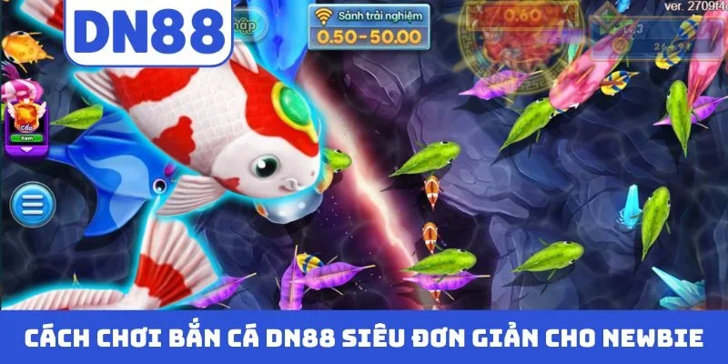 Cách chơi bắn cá DN88 siêu đơn giản cho newbie