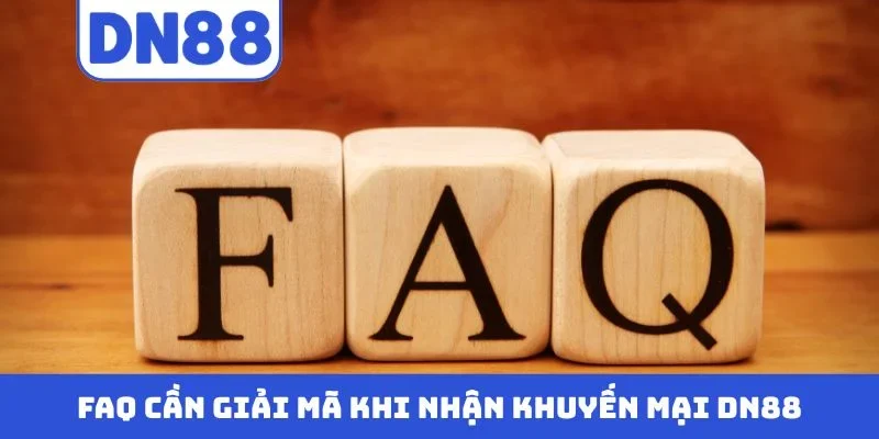 FAQ cần giải mã khi nhận khuyến mại DN88